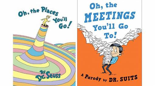 Oh, The Places You’ll Go! & Oh, The Meetings You’ll Go To!: A Parody